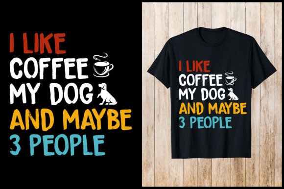 I Like Coffee Dog and Maybe T-shirt