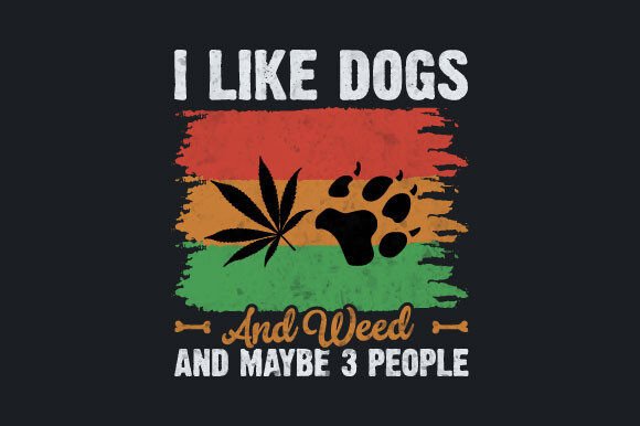 I Like Weed My Dog and Maybe 3 T-shirt
