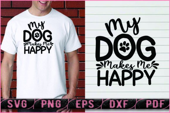 My Dog Makes Me Happy-Dog Lover Tshirt