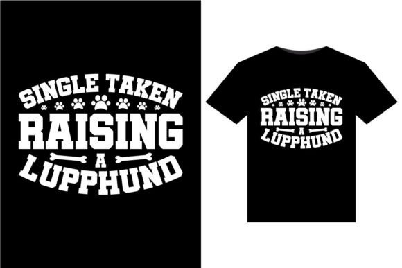 Single Taken Raising a Lupphund T-Shirts