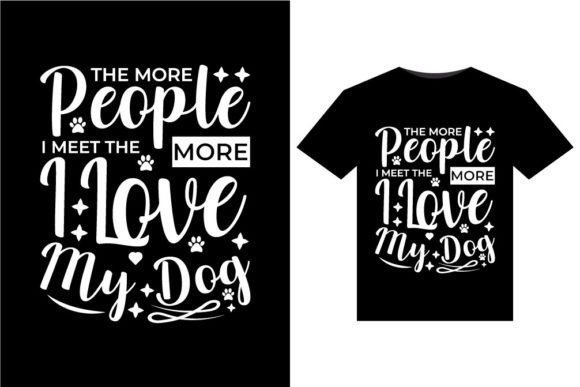 The More People I Meet T-Shirts Design